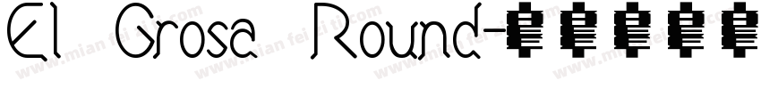 El Grosa Round字体转换